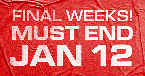 FINAL WEEKS! MUST END JAN 12